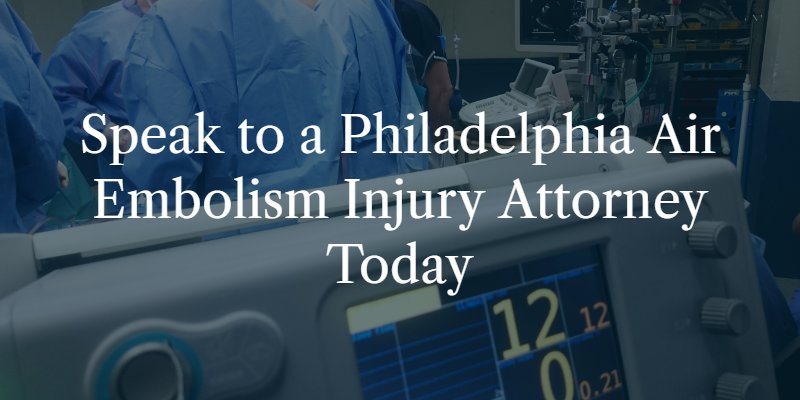 Philadelphia Air Embolism Injury Attorney