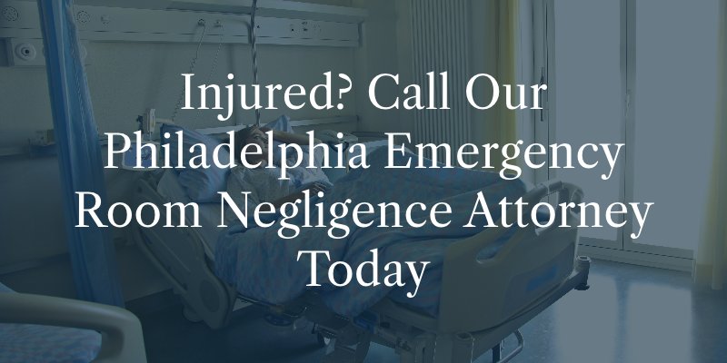 Philadelphia Emergency Room Negligence Attorney
