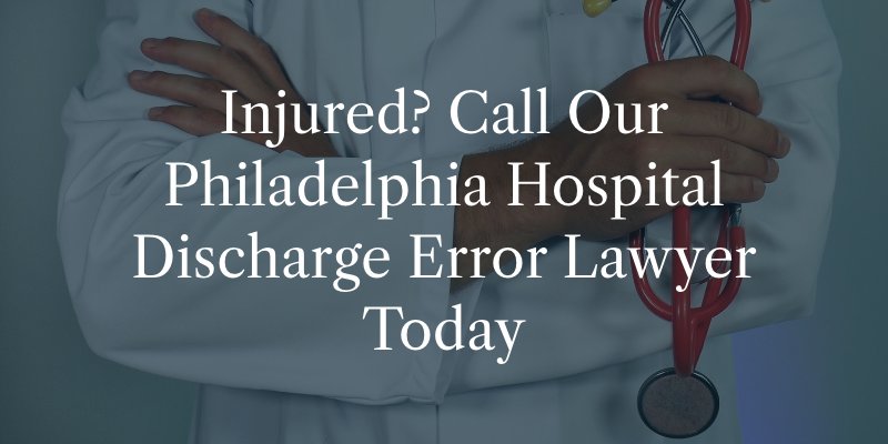 Philadelphia Hospital Discharge Error Lawyer