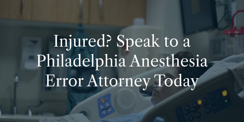 Philadelphia Anesthesia Error Attorney