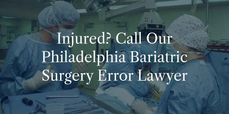 Philadelphia Bariatric Surgery Error Lawyer